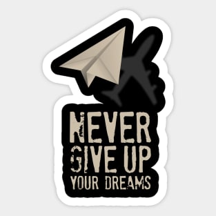 Airplane Pilot Shirts - Never Give Up your Dreams Sticker